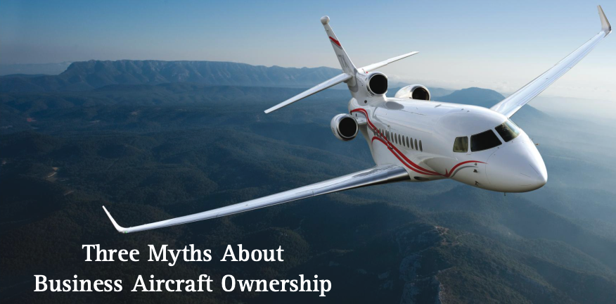 Three Myths About Business Aircraft Ownership